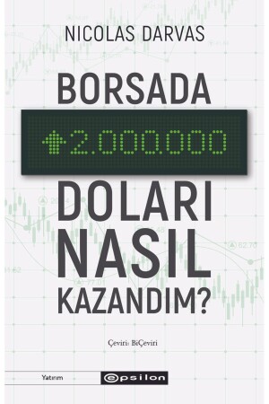 Borsada İki Milyon Doları Nasıl Kazandım? Nicolas Darvas - 1