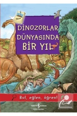 Dinozorlar Dünyasında Bir Yıl - Bul- Eğlen- Öğren! - 1