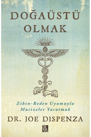 DOĞA ÜSTÜ OLMAK DR. JOE DİSPENZA - 3