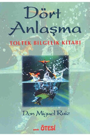 Dört Anlaşma - Don Miguel Ruiz - - 9789758363049 - 2