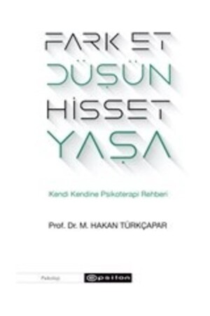 Fark Et Düşün Hisset Yaşa & Kendi Kendine Psikoterapi Rehberi - 1