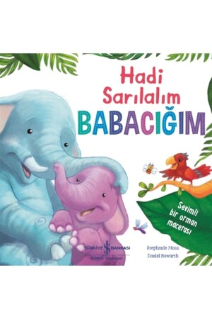 Hadi Sarılalım Babacığım - Stephanie Moss 9786254051517 - 2