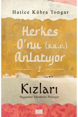 Herkes O'nu (s.a.v.) Anlatıyor - 2 - Hatice Kübra Tongar - Aile Yayınları - 9786259872858 - 2