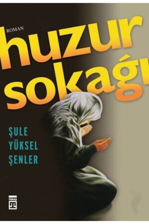 Huzur Sokağı Şule Yüksel Şenler- - Şule Yüksel Şenler - 1