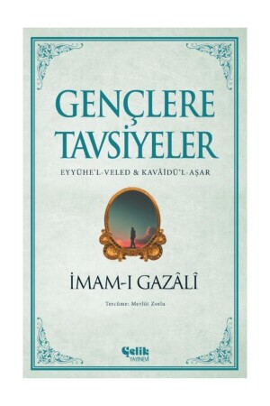 Imam-ı Gazalis Empfehlungen an junge Menschen – Eyyühe'l-veled & Kavâidü'l-aşar-çelik Publications - 1