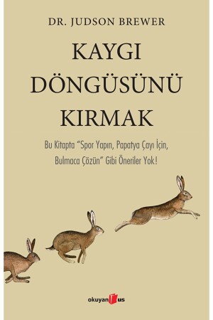 Kaygı Döngüsünü Kırmak - Judson Brewer 9786257344258 - 2