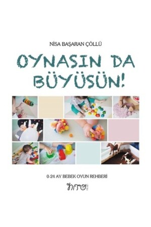 Lassen Sie ihn spielen und wachsen – Spielanleitung für Babys von 0 bis 24 Monaten – Nisa Başaran Çöllü 3. Auflage 9786057062505 - 1