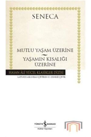 Mutlu Yaşam Üzerine Yaşamın Kısalığı Üzerine - 2