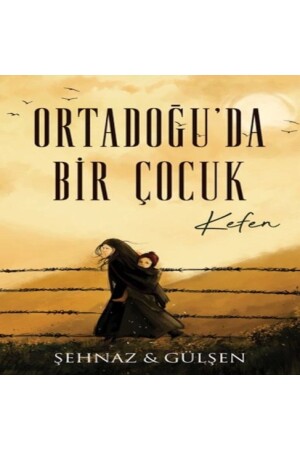 Ortadoğu’da Bir Çocuk - Kefen - 2