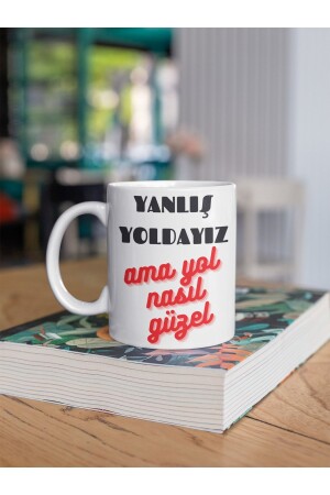 We Are On The Wrong Path But How Beautiful Is The Way Written Fun Special Design Bedruckte Tasse Geschenktasse TYC00505533228 - 1