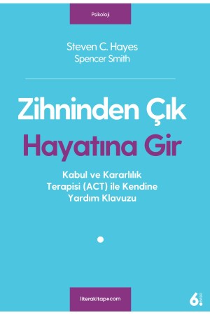 Zihninden Çık Hayatına Gir - Steven C. Hayes 9786052023754 - 1