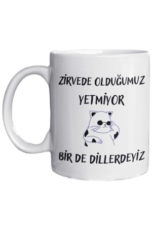 Zirvede Olduğumuz Yetmiyor Bir De Dillerdeyiz Yazılı Eğlenceli Özel Tasarım Baskılı Kupa Bardak - 3